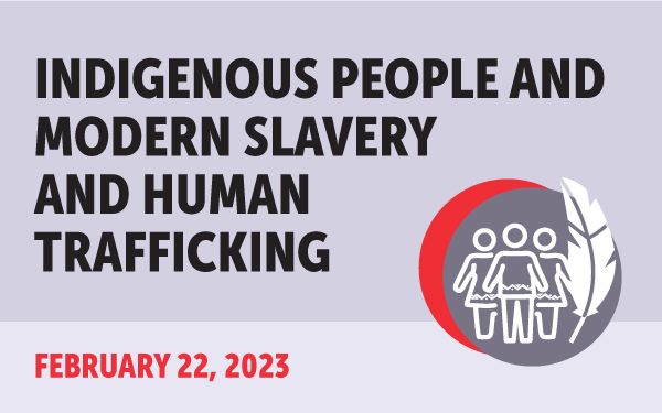 Indigenous People and Modern Slavery and Human Trafficking