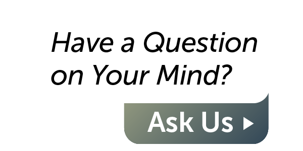 have a question on your mind? ask us.