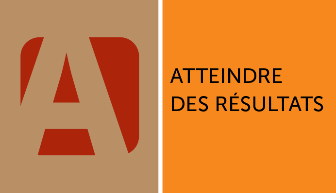 ATTEINDRE DES RÉSULTATS