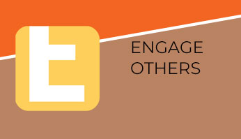 ENGAGE OTHERS