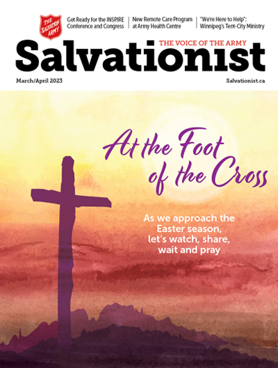 Salvationist Magazine March/April 2023 - At the Foot of the Cross