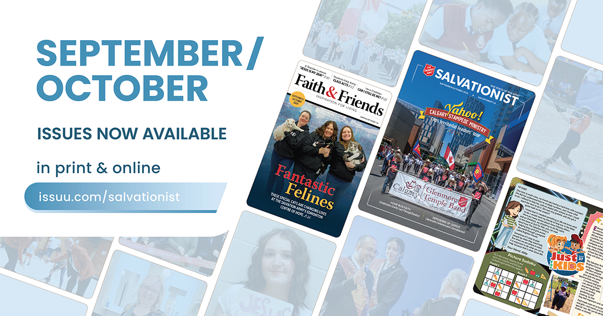 September and October issues now available in print and online. issuu.com/salvationist