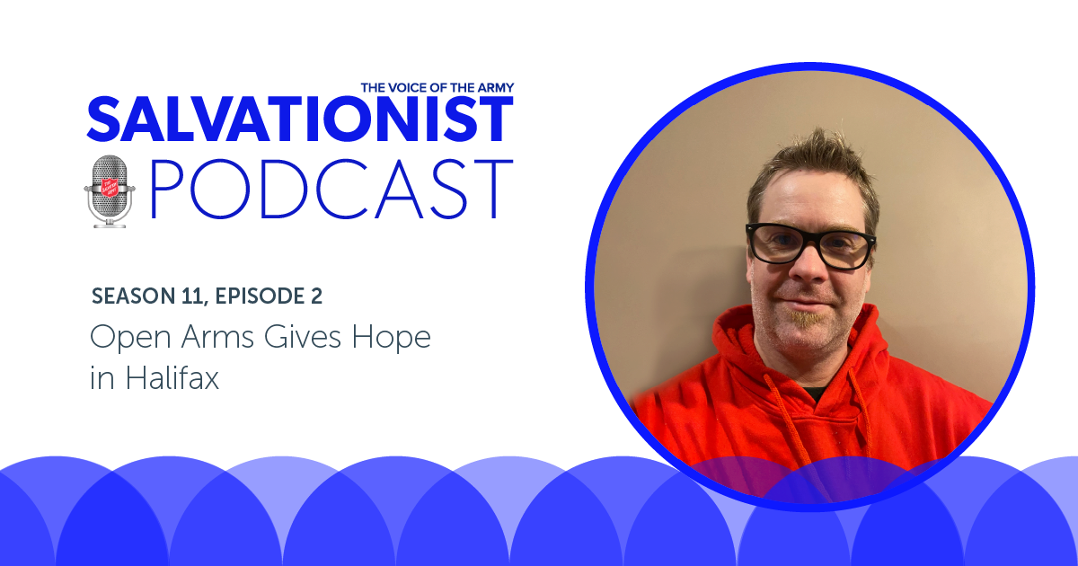 Salvationist Podcast: "Open Arms" Gives Hope in Halifax