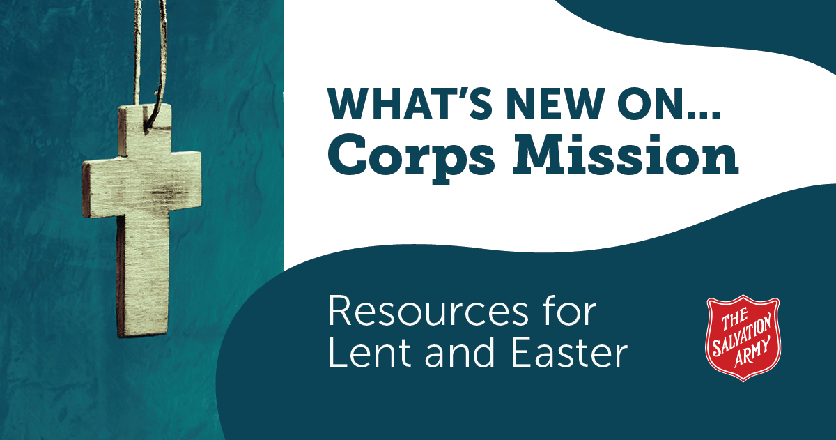 "What's New On... Corps Mission: Resources for Lent and Easter"