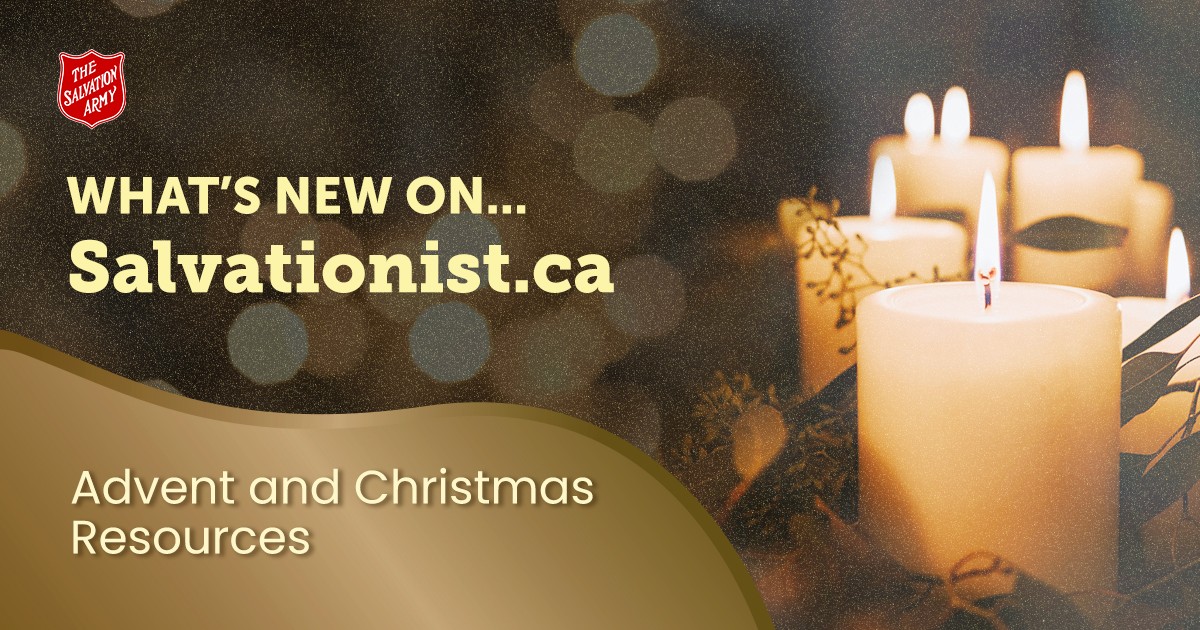 What's New on Salvationist.ca: Advent and Christmas Resources.