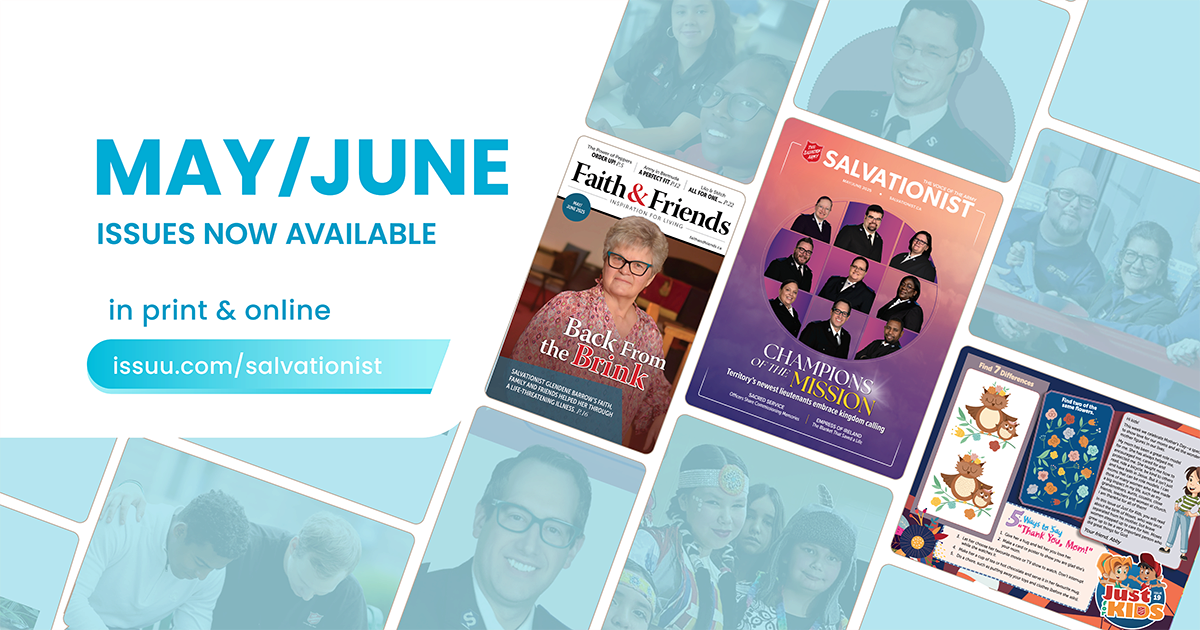 "May/June, Issues Now Available in print and online. issuu.com/salvationist" Photos from articles, and magazine covers.