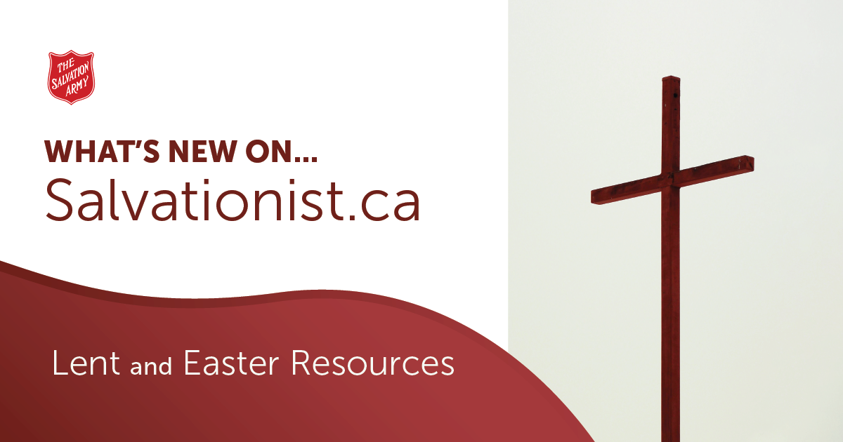 "What's new of Salvationist.ca: Lent and Easter Resources"