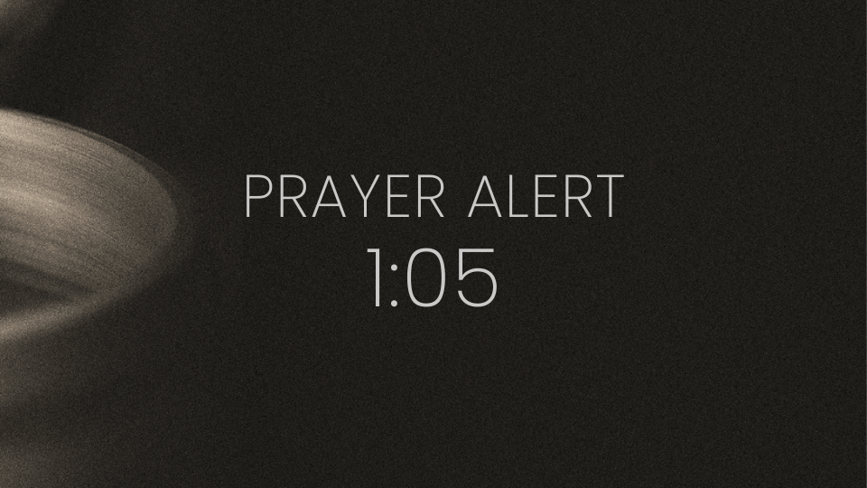 Prayer Alert 1:05