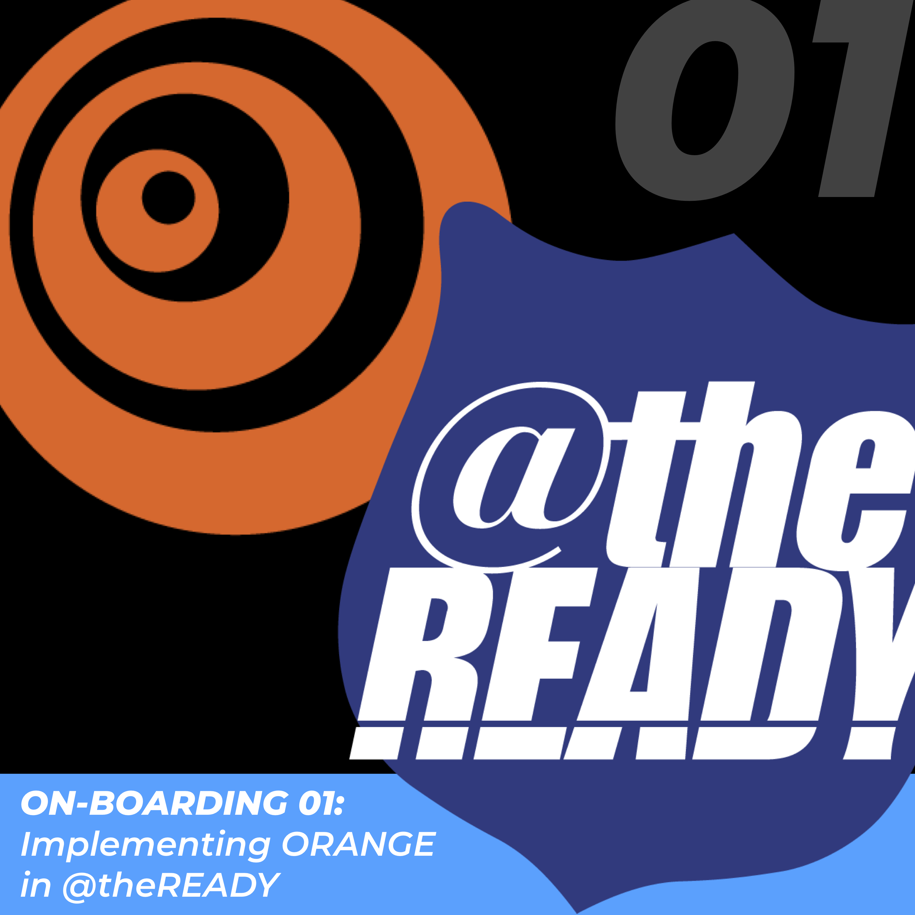 Click here for On-boarding 01: Implementing Orange in @theReady.