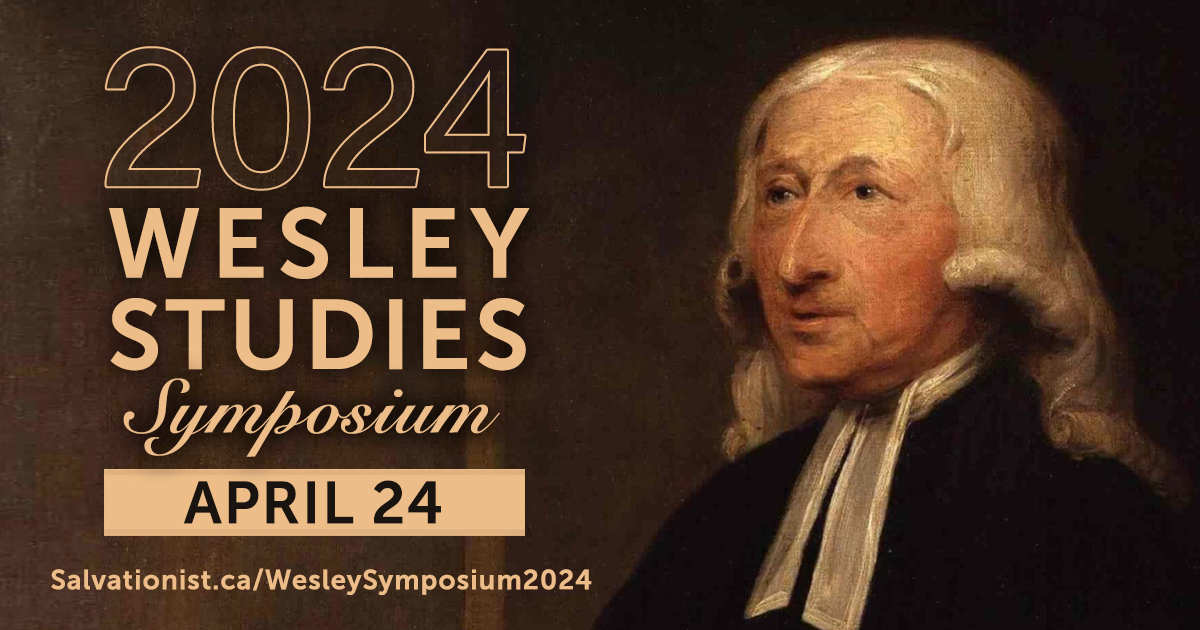 2024 Wesley Studies Symposium April 24. Salvationist.ca/WesleySymposium2024