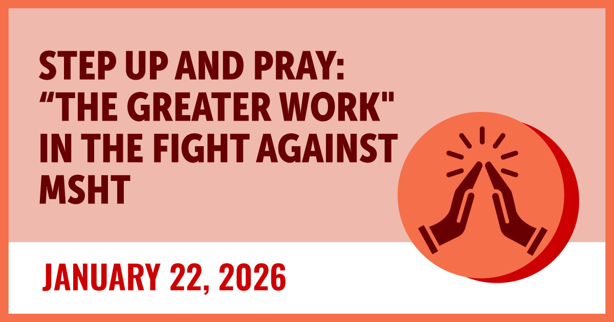 Step Up and Pray "The Greater Work" In the Fight Against MSHT. January 22, 2026" 
