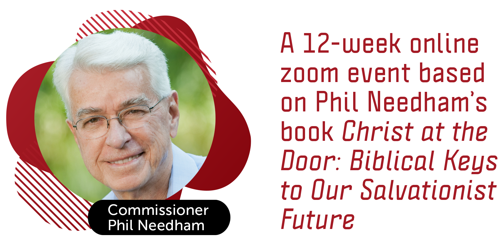 A 12-week online zoom event based on Phil Needham’s book Christ at the Door: Biblical Keys to Our Salvationist Future