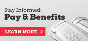 Stay Informed: Pay & Benefits, Click the button to learn more