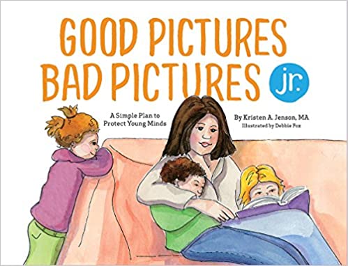 Good Pictures Bad Pictures Jr. By: Kristen A Jenson