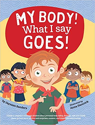 Book cover of My Body! What I Say Goes! by Jayneen Sanders