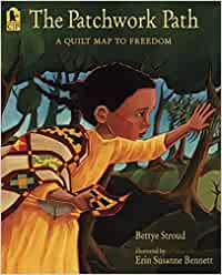  The Patchwork Path: A Quilt Map to Freedom By: Bettye Stroud