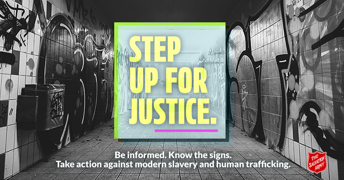 Step Up for Justice. Be informed. Know the Signs. Take action against modern slavery and human trafficking. 