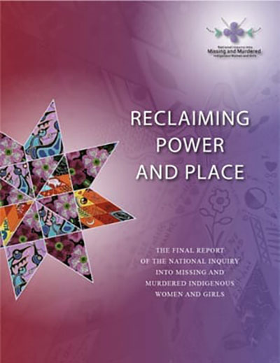 Reclaiming Power and Place: The Final Report of the National Inquiry into Missing and Murdered Indigenous Women and Girls