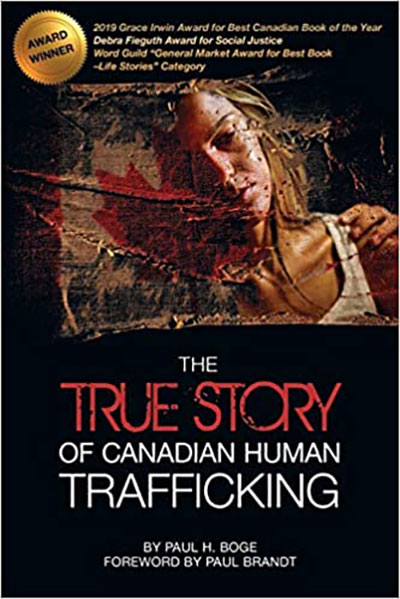 The True Story of Canadian Human Trafficking by Paul H. Boge 