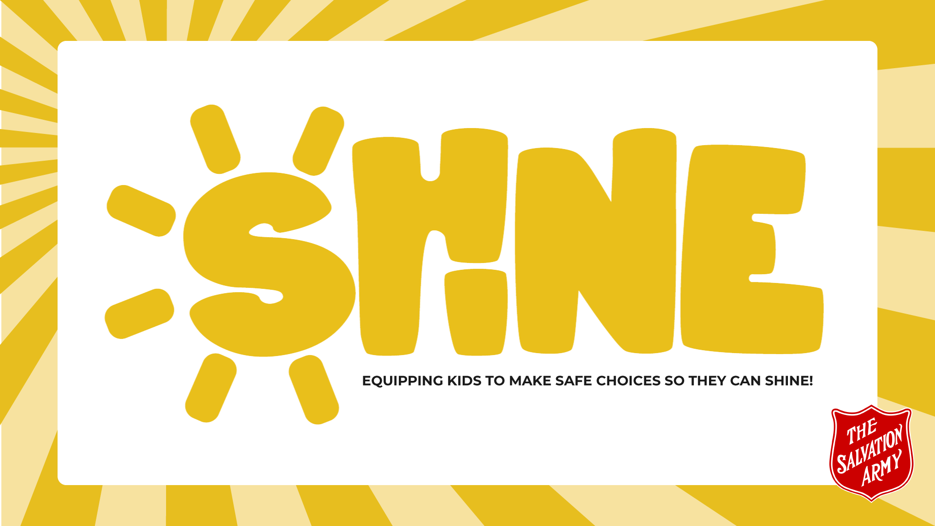 SHINE. Equipping kids to make safe choices so they can shine!