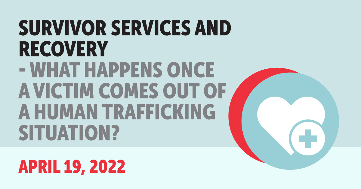 Survivor Services and Recovery - What Happens OnceA Victim Comes Out ofa Human TraffickingSituation? graphic