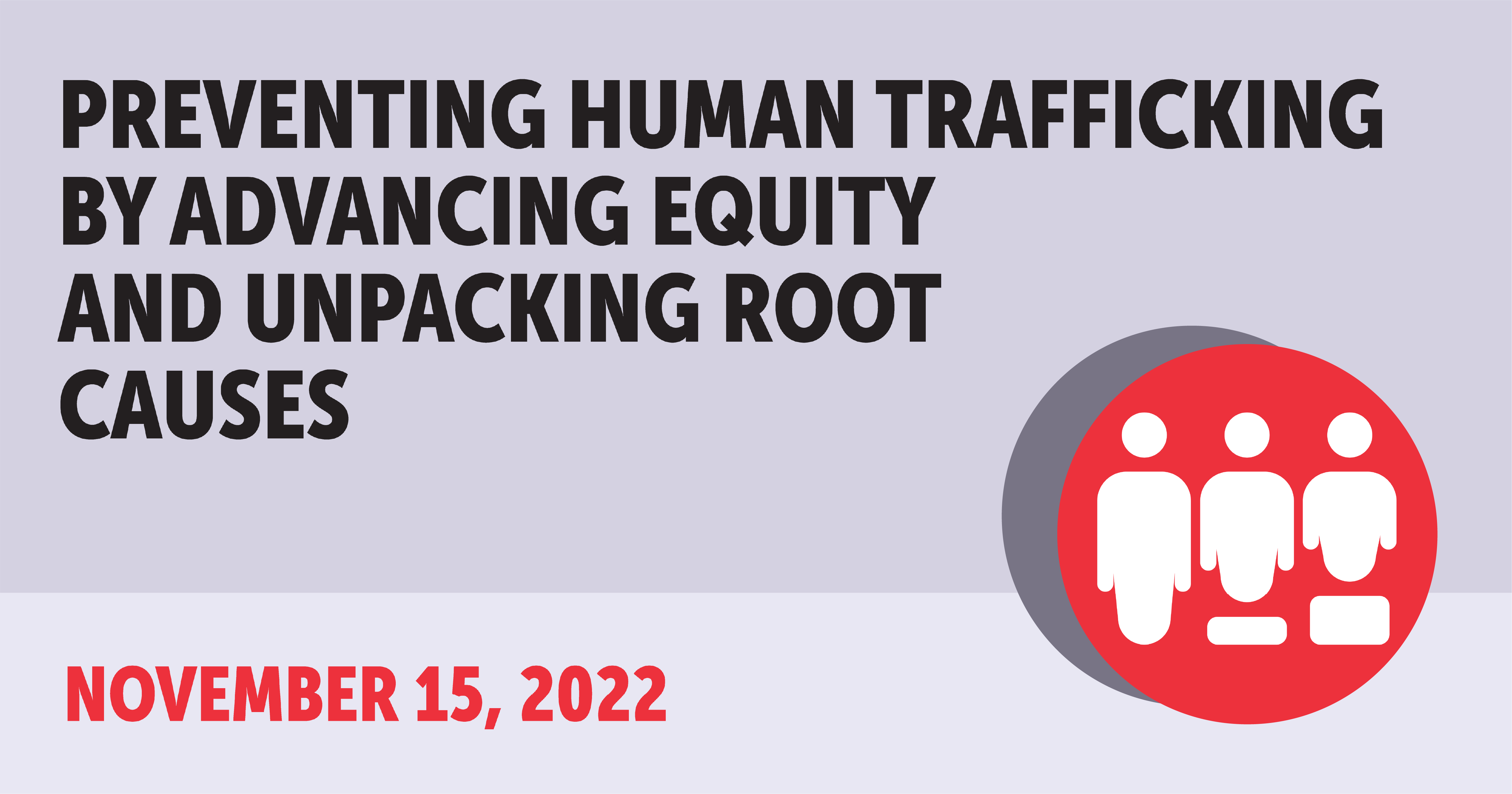 Preventing Human Trafficking by Advancing Equity and Unpacking Root Cause