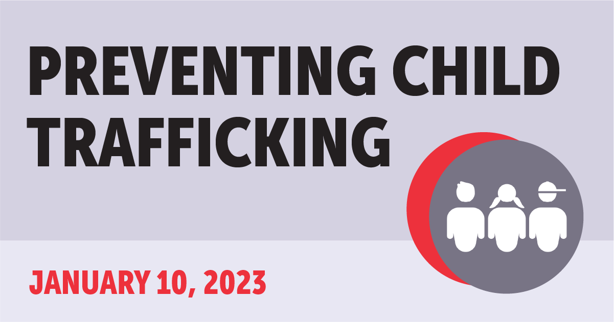 Preventing Child Trafficking. January 10, 2023.