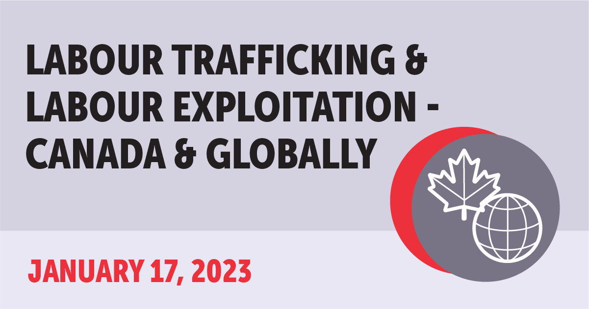 Labour Trafficking and Labour Exploitation - Canada and Globally