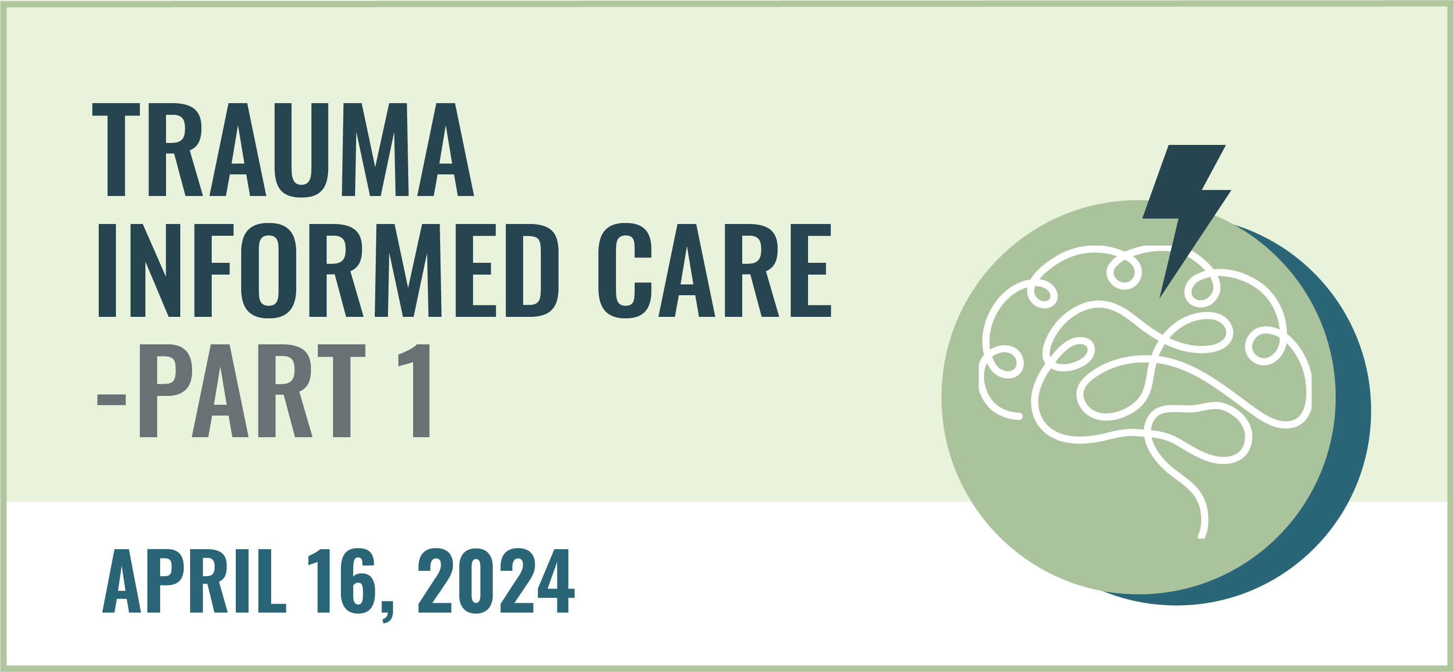 Trauma Informed Care Part 1. April 16, 2024.