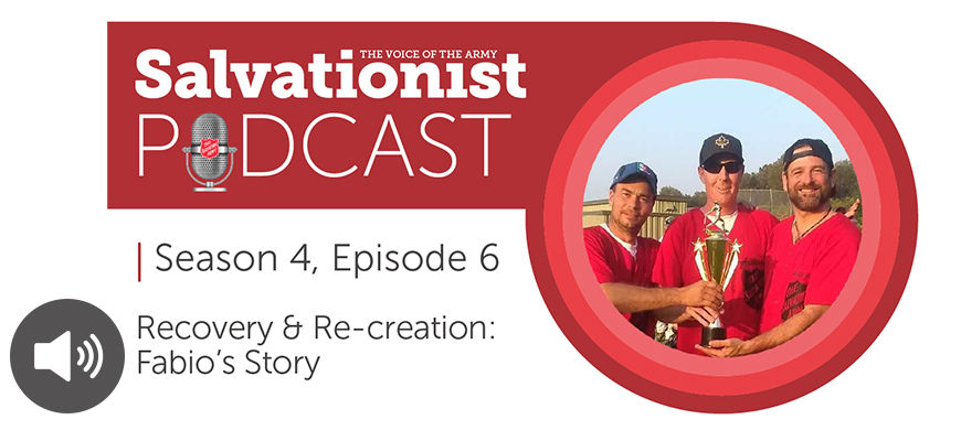 Salvationist Podcast. Season 4, Episode 6. Recovery and Re-creation: Fabio's Story.