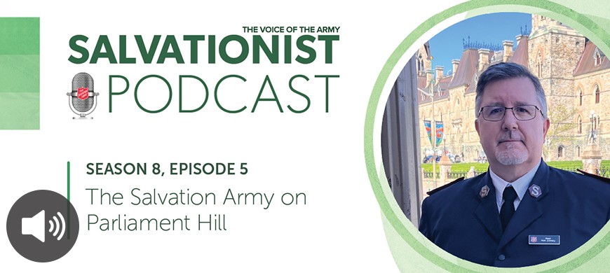 Listen to Salvationist Podcast, faturing Major Rick Zelinsky, territorial director of public affairs. 
