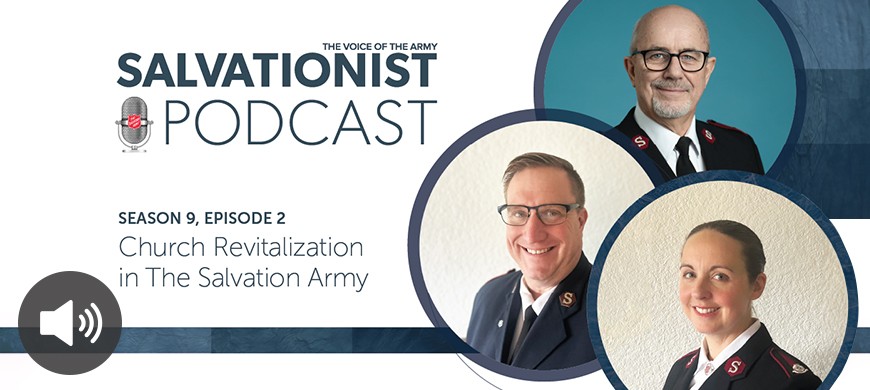 Salvationist Podcast Season 9 Episode 2. Church Revitalization in The Salvation Army.