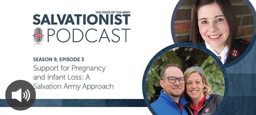 Salvationist Podcast Season 9 Episode 3. Support for Pregnancy and Infant Loss: A Salvation Army Approach.