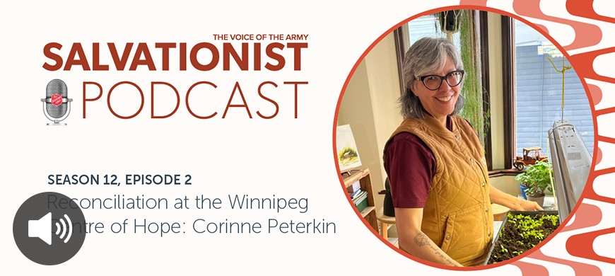Listen to Salvationist Podcast Season 12 Episode 2. Reconciliation at the Winnipeg Centre of Hope: Corinne Peterkin.