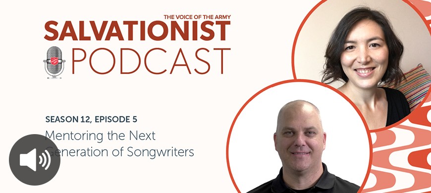 Listen to Salvationist Podcast Season 12 Episode 5. Mentoring the Next Generation of Songwriters.