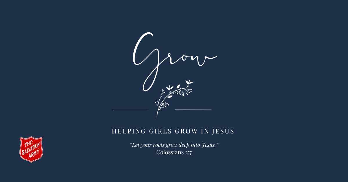 Grow. Helping girls grow in Jesus. Colossians 2:7