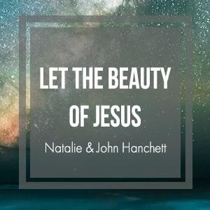 Let the Beauty of Jesus